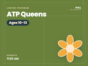 ATP Queens — Ages 10–13, Sundays 11:00 AM at PIKL Los Angeles