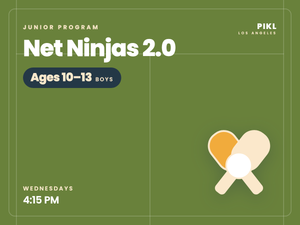 Net Ninjas 2.0 — Boys ages 10–13, Wednesdays 4:15 PM at PIKL Los Angeles
